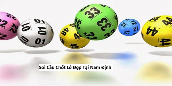 Soi Cầu Chốt Lô Đẹp Tại Nam Định
