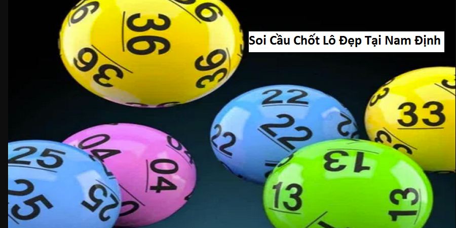 Soi Cầu Chốt Lô Đẹp Tại Nam Định